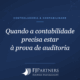 Quando a contabilidade precisa estar à prova de auditoria